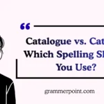 Catalogue vs. Catalog
