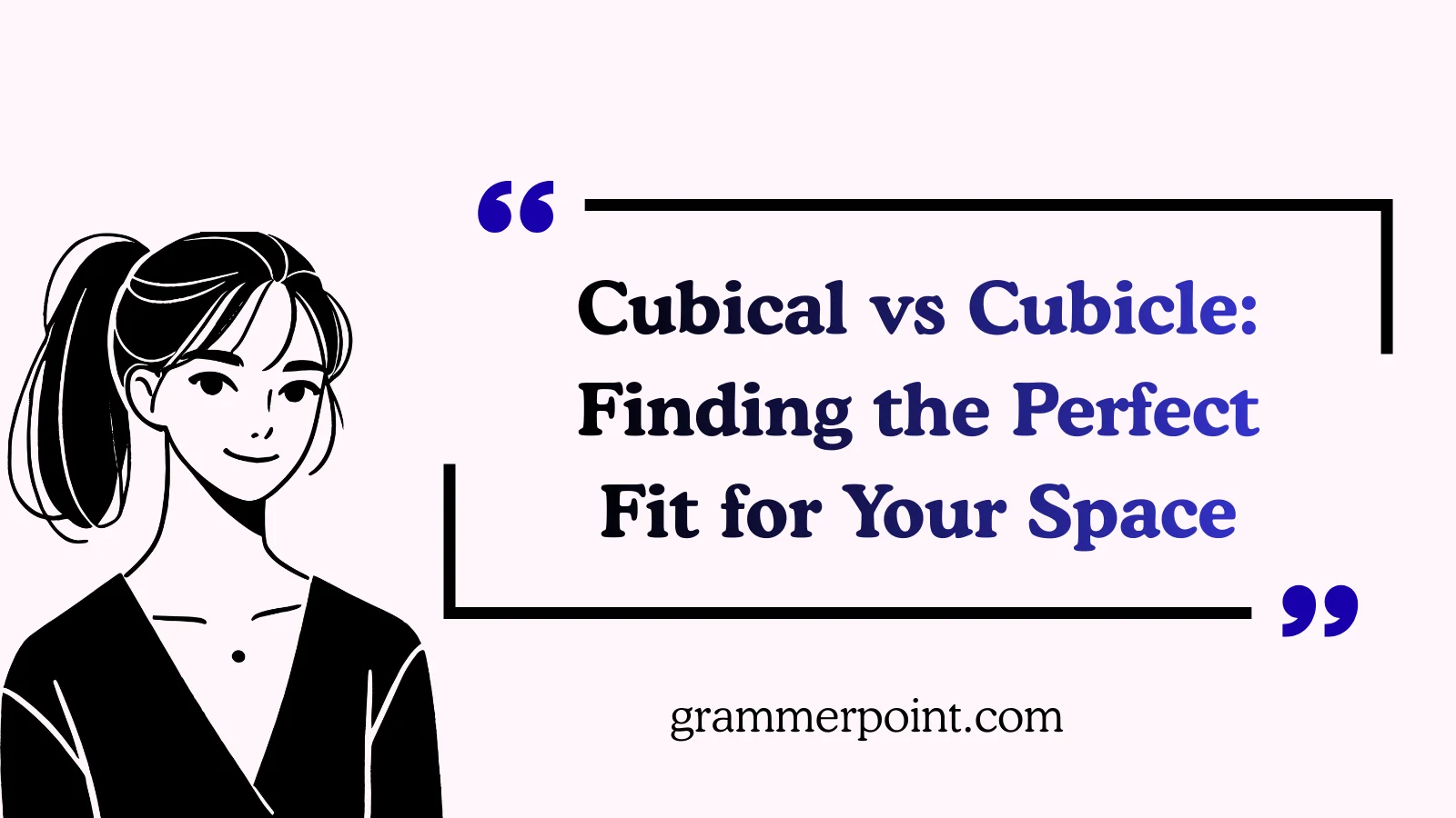 Cubical vs Cubicle