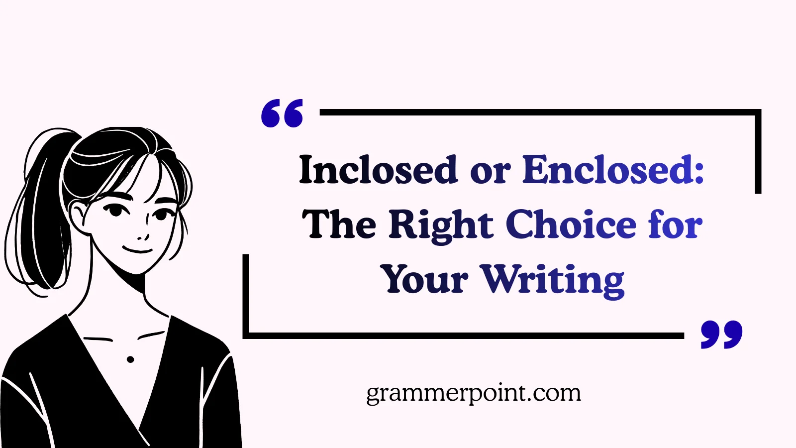 Inclosed or Enclosed