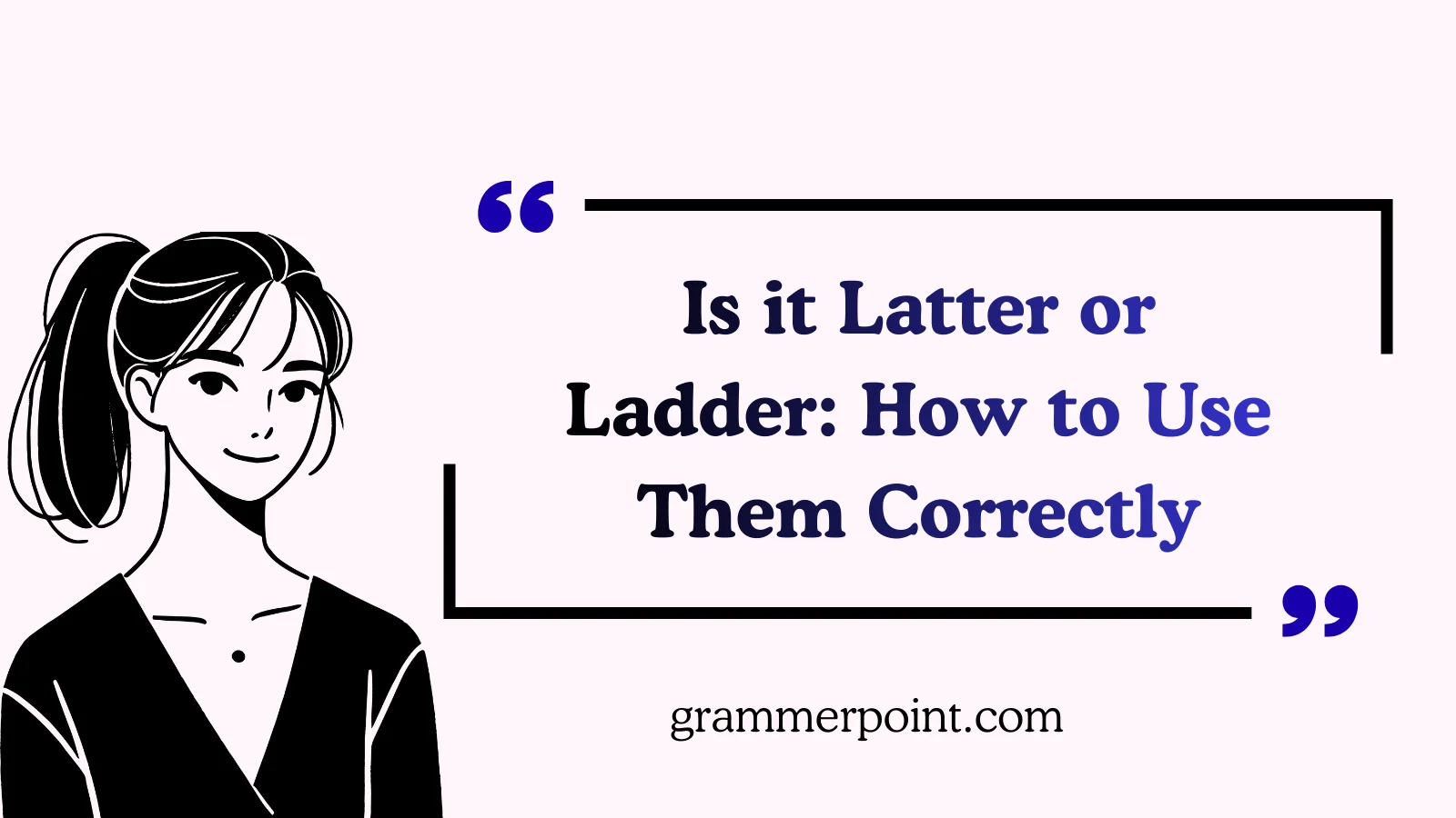 Latter or Ladder