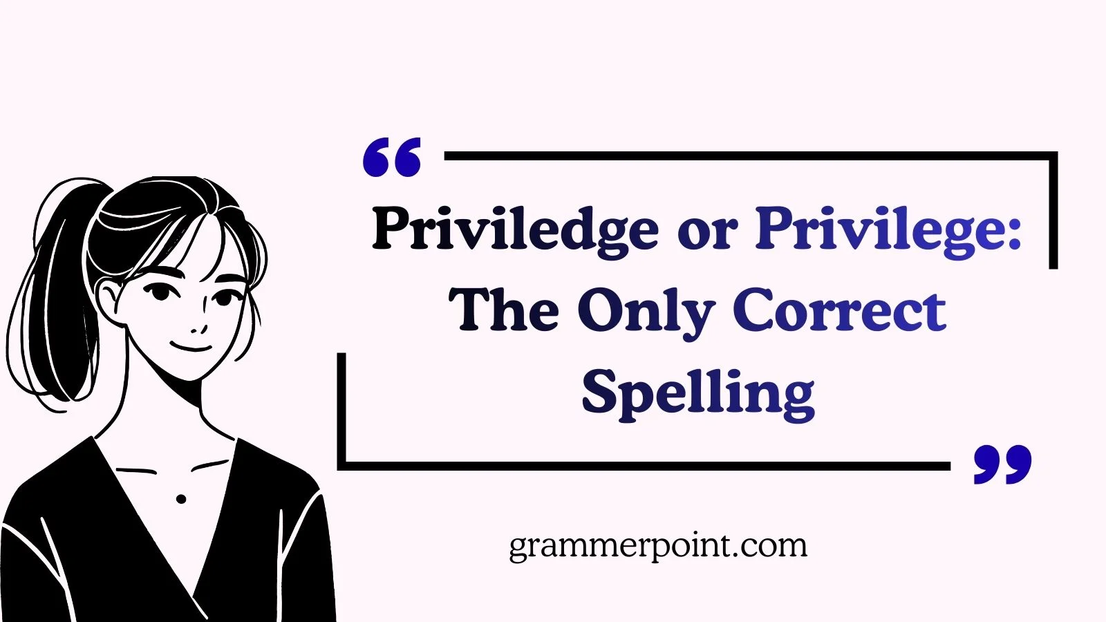 Priviledge or Privilege