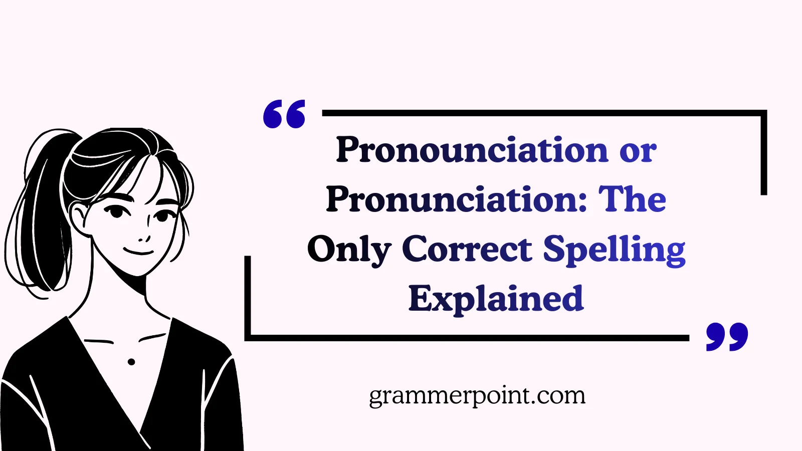Pronounciation or Pronunciation